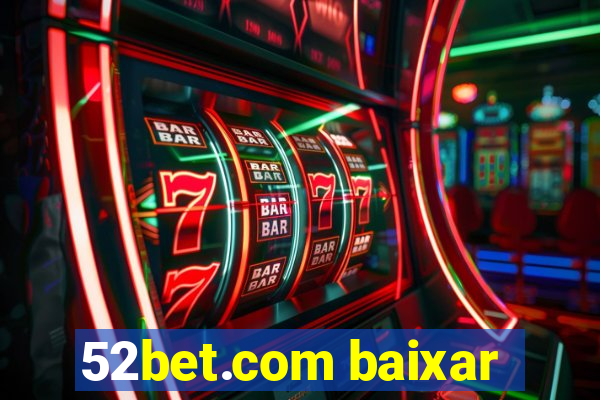 52bet.com baixar